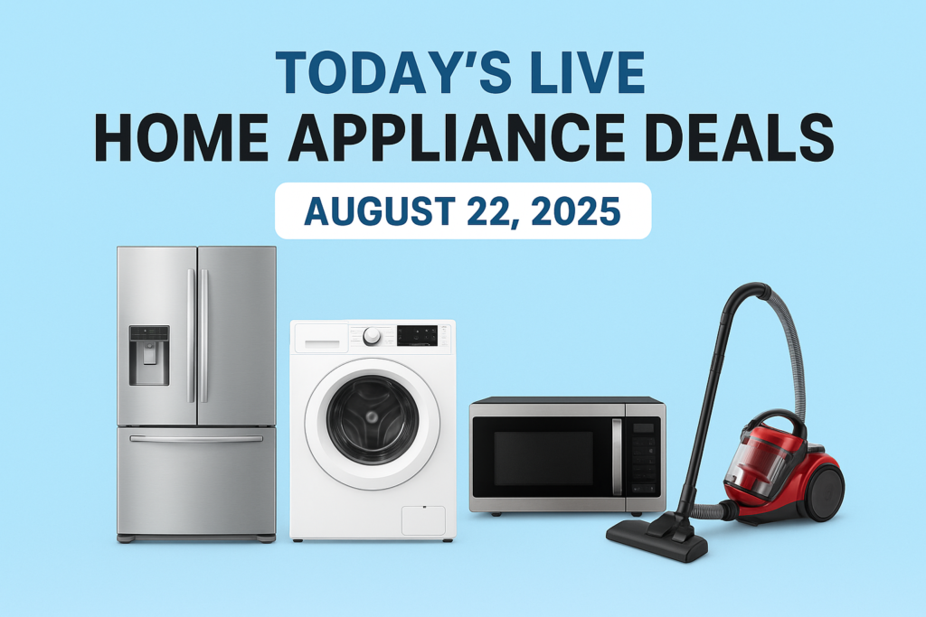 🔥 Today’s Live Home Appliance Deals – August 22, 2025